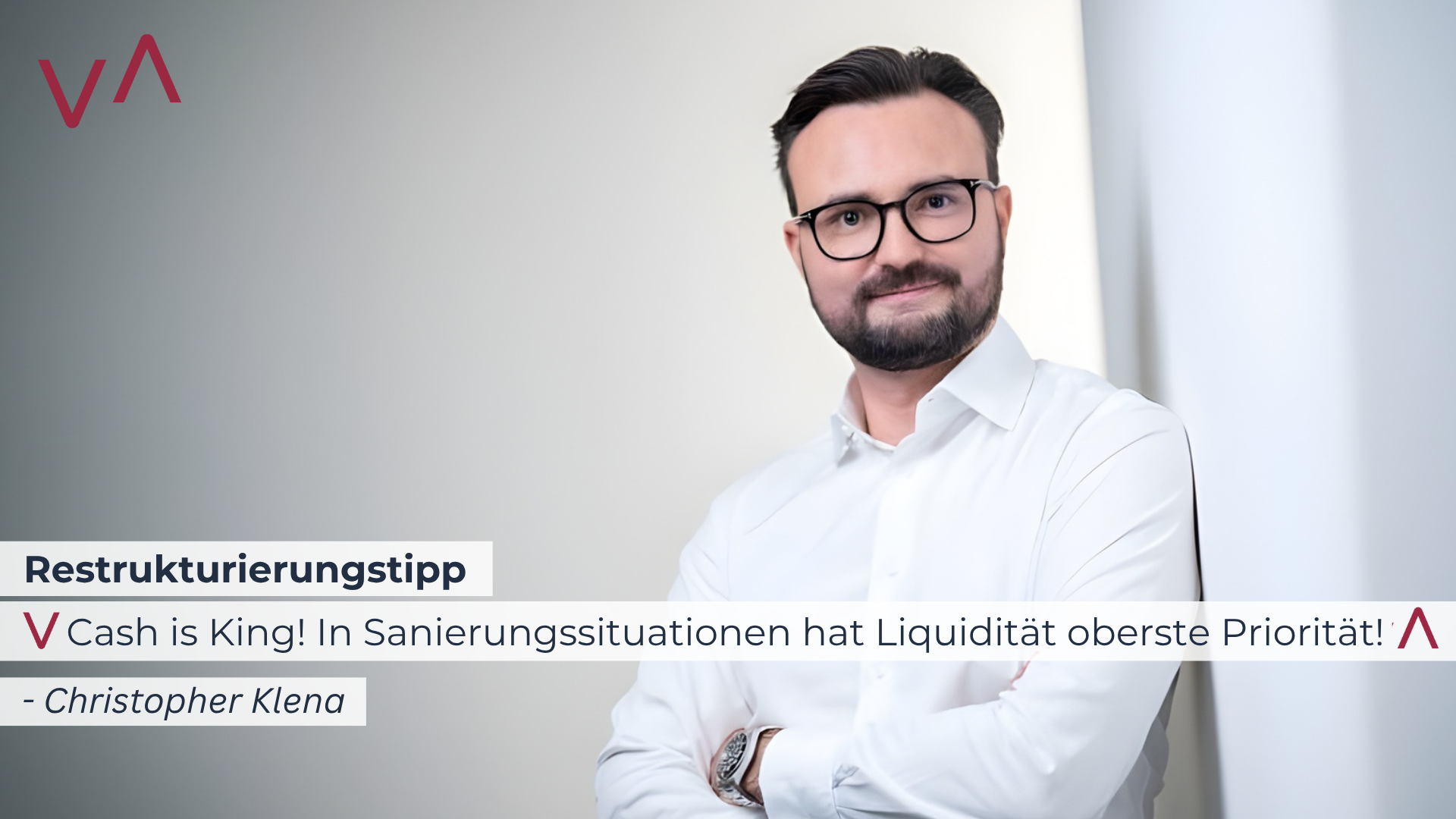 Cash is King! In Sanierungssituationen hat Liquidität oberste Priorität!
