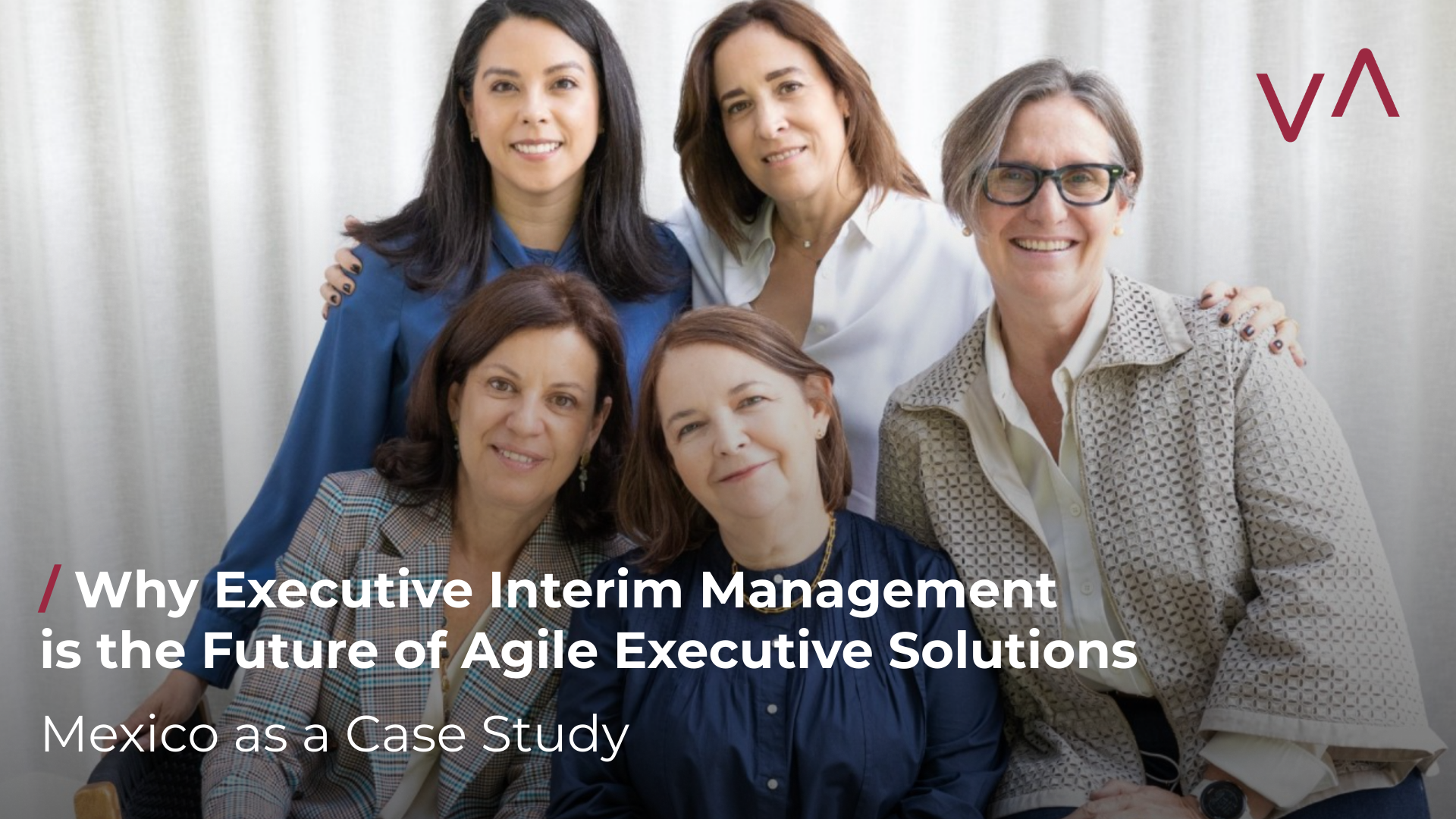 Mexico as a Case Study: Why Executive Interim Management is the Future of Agile Executive Solutions