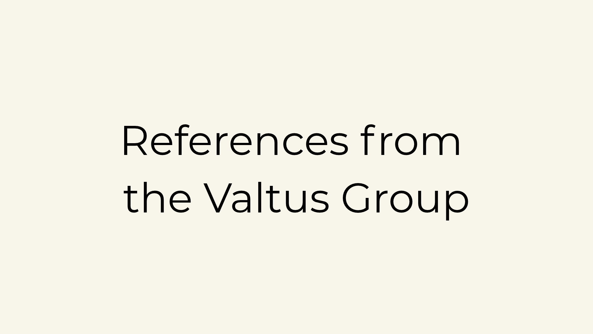 References from the Valtus Group